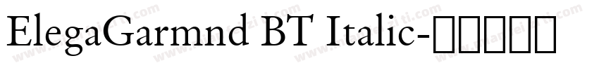 ElegaGarmnd BT Italic字体转换